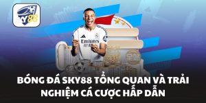 Bóng Đá Sky88 Tổng Quan Và Trải Nghiệm Cá Cược Hấp Dẫn