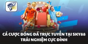 Cá Cược Bóng Đá Trực Tuyến Tại Sky88 Trải Nghiệm Cực Đỉnh