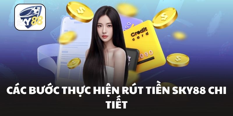 Các bước thực hiện rút tiền Sky88 chi tiết