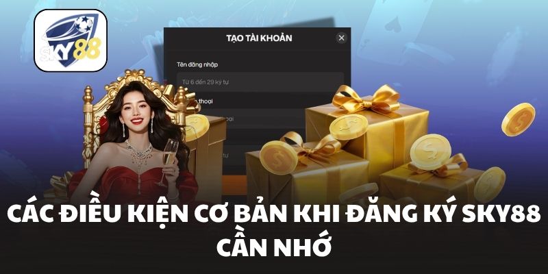 Các điều kiện cơ bản khi đăng ký Sky88 cần nhớ