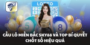 Cầu Lô Miền Bắc Sky88 Và Top Bí Quyết Chốt Số Hiệu Quả