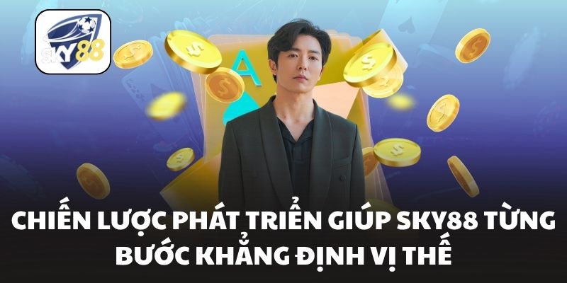 Chiến lược phát triển giúp Sky88 từng bước khẳng định vị thế