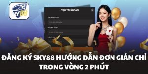 Đăng Ký Sky88 Hướng Dẫn Đơn Giản Chỉ Trong Vòng 2 Phút