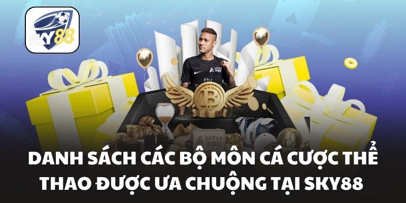 Danh sách các bộ môn cá cược thể thao được ưa chuộng tại Sky88 
