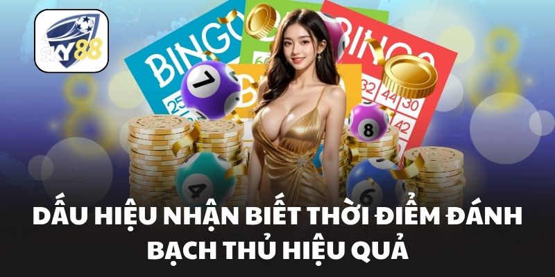 Dấu hiệu nhận biết thời điểm đánh bạch thủ hiệu quả