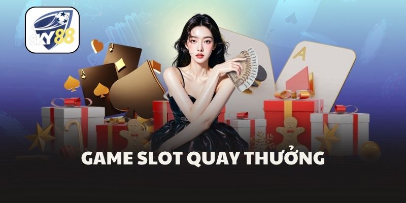 Game slot quay thưởng