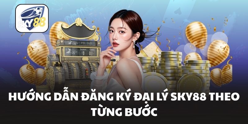 Hướng dẫn đăng ký đại lý SKY88 theo từng bước