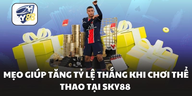 Mẹo giúp tăng tỷ lệ thắng khi chơi thể thao tại Sky88 