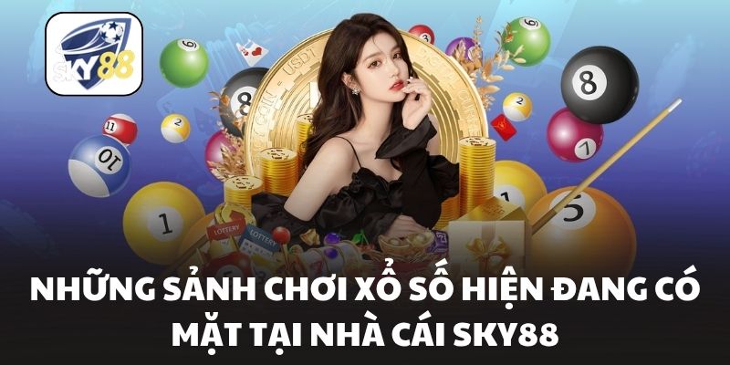 Những sảnh chơi xổ số hiện đang có mặt tại nhà cái Sky88
