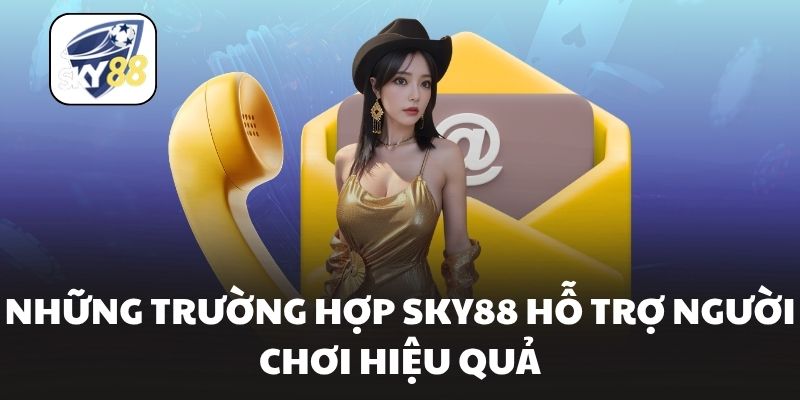 Những trường hợp Sky88 hỗ trợ người chơi hiệu quả