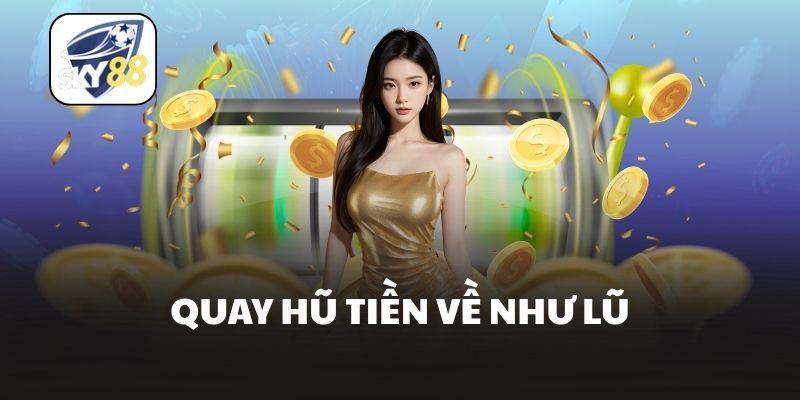 Quay hũ tiền về như lũ