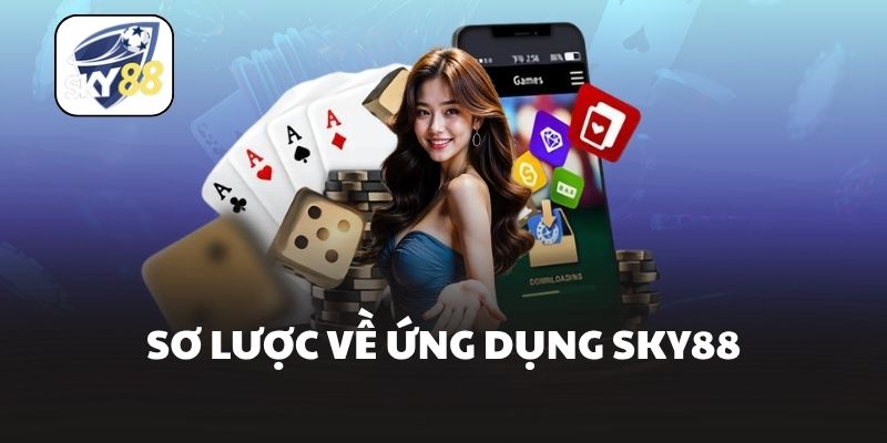 Sơ lược về ứng dụng Sky88