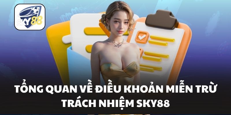 Tổng quan về điều khoản miễn trừ trách nhiệm Sky88