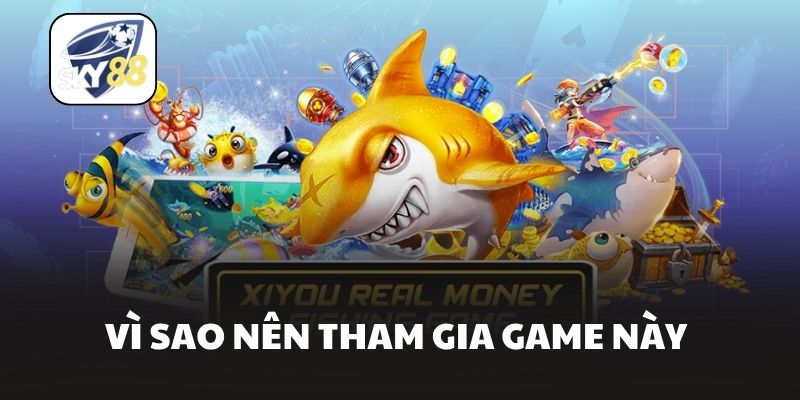 Vì sao nên tham gia game này